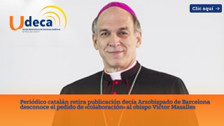 Periódico catalán retira publicación decía Arzobispado de Barcelona desconoce el pedido de «colaboración» al obispo Víctor Masalles