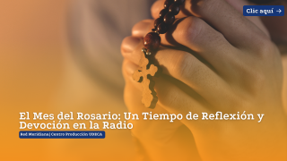 El Mes del Rosario: Un Tiempo de Reflexión y Devoción en la Radio