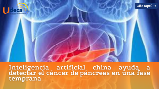 Inteligencia artificial china ayuda a detectar el cáncer de páncreas en una fase temprana