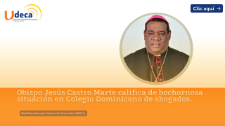 Obispo Jesús Castro Marte califica de bochornosa situación en Colegio Dominicano de abogados.