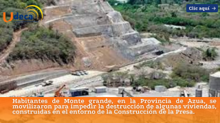 Habitantes de Monte grande, en la Provincia de Azua, se movilizaron para impedir la destrucción de algunas viviendas, construidas en el entorno de la Construcción de la Presa.