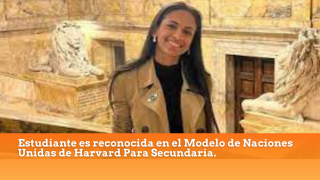 Estudiante es reconocida en el Modelo de Naciones Unidas de Harvard Para Secundaria.