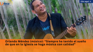 Orlando Méndez (músico): “Siempre he tenido el sueño de que en la Iglesia se haga música con calidad”