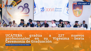 UCATEBA gradúa a 227 nuevos profesionales en su Vigésima Sexta Ceremonia de Graduación
