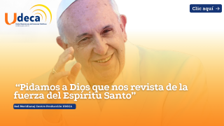 “Pidamos a Dios que nos revista de la fuerza del Espíritu Santo”