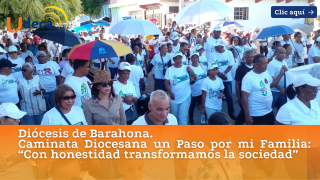 Diócesis de Barahona. Caminata Diocesana un Paso por mi Familia: “Con honestidad transformamos la sociedad”