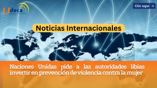 Naciones Unidas pide a las autoridades libias invertir en prevención de violencia contra la mujer.