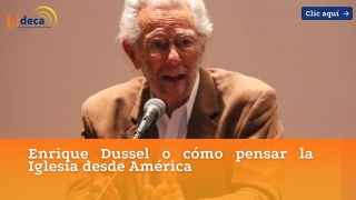 Enrique Dussel o cómo pensar la Iglesia desde América