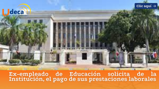 Ex-empleado de Educación solicita de la Institución, el pago de sus prestaciones laborales