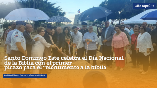 Santo Domingo Este celebra el Día Nacional de la Biblia con el primer  picazo para el “Monumento a la biblia"