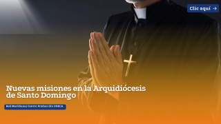 Nuevas misiones en la Arquidiócesis de Santo Domingo
