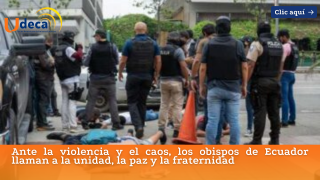 Ante la violencia y el caos, los obispos de Ecuador llaman a la unidad, la paz y la fraternidad  