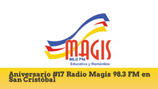 De Aniversario #17 Radio Magis 98.3 FM en San Cristóbal