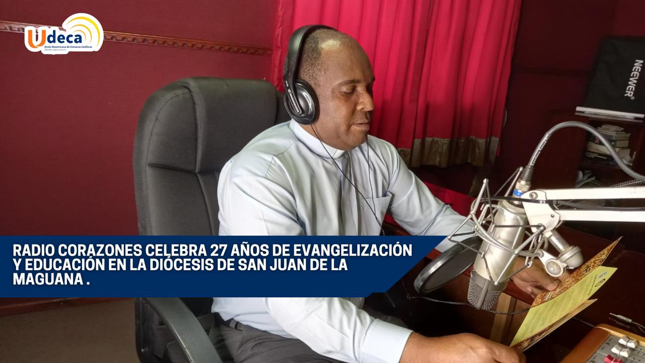 Radio Corazones Celebra 27 Años de Evangelización y Educación en la Diócesis de San Juan de la Maguana