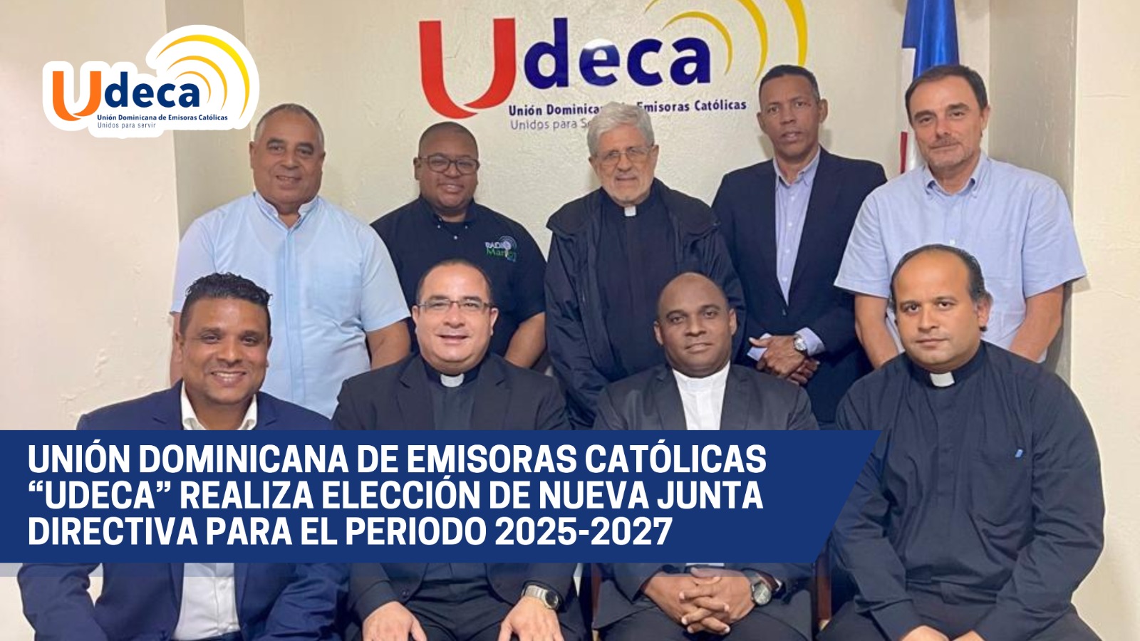 Unión Dominicana de Emisoras Católicas “UDECA” Realiza Elección de Nueva Junta Directiva para el Periodo 2025-2027